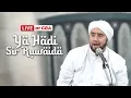 Ya Hadi Sir Ruwaida (Live) - Habib Syech Bin Abdul Qadir Assegaf