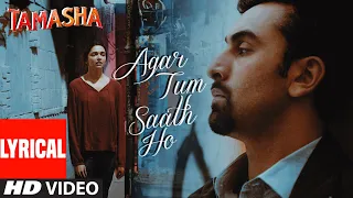 agar tum saath ho full song lyrics ranbir kapoor deepika tamasha arijit singh a r rahman