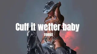 Beyonce- Cuff It Wetter (Mashup)
