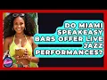 Do Miami Speakeasy Bars Offer Live Jazz Performances - Everything About Miami