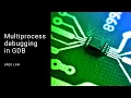 Multiprocess debugging in GDB