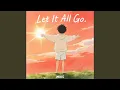 Let It All Go Slowed