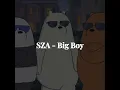 Lagu SZA - Big Boy (sped up)
