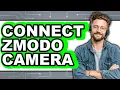 How to Connect Zmodo Camera Full Guide