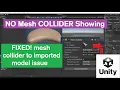 Fixing Mesh Collider Not Showing Issues in Unity 3D Adding Colliders to Imported Models