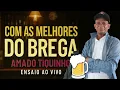 Download Lagu AS MELHORES DO BREGA - SO AS ANTIGAS PRA TOMAR UMA - AMADO TIQUINHO - AO VIVO