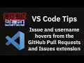 VS Code tips Issue and username hovers from the GitHub Pull Requests and Issues extension