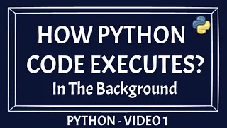 How A Python Code Executes Execution Of Python Source Code Python Code Execution Flow