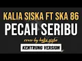 Download Lagu KARAOKE PECAH SERIBU - KALIA SISKA ft SKA 86, KENTRUNG VERSION