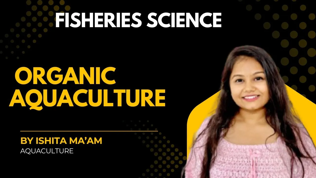 Organic Aquaculture🌿 || Part-2 || Principles of Aquaculture || Fisheries Science