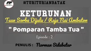 Download KETURUNAN TUAN SORBA DIJULU RAJA NAI AMBATON EPISODE 2 - POMPARAN TAMBA TUA | PARNA PRODUCTION MP3