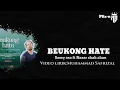 Download Lagu BEUKONG HATE | Samy asa ft Nazar shah alam lirik lagu aceh terbaru 2022