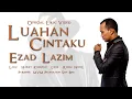 Download Lagu Ezad Lazim - Luahan Cintaku ( Official Lirik Video )