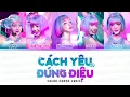 Download Lagu CÁCH (YÊU ĐÚNG) ĐIỆU (Color Coded Lyrics) - Bích Phương, Mỹ Mỹ, Lamoon, Juky San, Quỳnh Anh Shyn