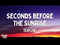 Dean Lewis - Seconds Before The Sunrise (Lyrics)