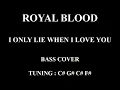 Royal Blood - I Only Lie When I Love You Bass cover with tabs