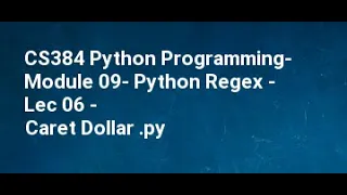 CS384 Python Programming Module 09 Python Regex Lec 06 Caret Dollar