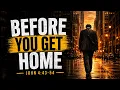 Before You Get Home - John 4 46-54
