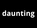 Word Of The Day - Daunting