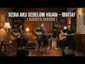 Lagu Sedia Aku Sebelum Hujan - Idgitaf | Cover Acoustic Version