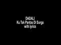 Download Lagu DADALI Ku Tak Pantas Di Surga With Iyrices