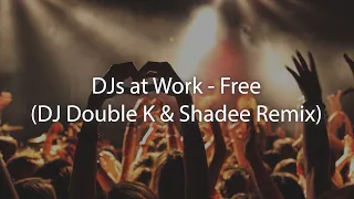 djs at work free dj double k u0026 shadee remix 
