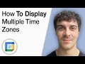 How to Display Multiple Time Zones in Google Calendar 2025 Full Guide