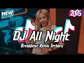 Lagu DJ ALL NIGHT BREAKBEAT REMIX VIRAL TIK TOK 2025 FULL BASS TERBARU