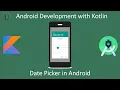 9 - Date Picker Date Picker Dialog in Android Android Development Training in Kotlin