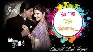 tujh me rab dikhta hai classical love remix 