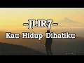 Download Lagu Kau Hidup Dihatiku - Ilir7 || LIRIK