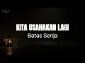 Download Lagu BATAS SENJA - Kita Usahakan Lagi (Lirik Lagu)
