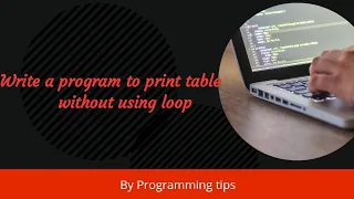 Write a program to print table without using loop in C language Hindi