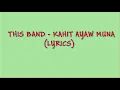 This Band - Kahit Ayaw Mo Na (LYRICS)