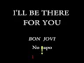 I'LL BE THERE FOR YOU - BON JOVI - Easy Chords and Lyrics