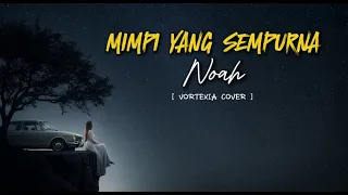 mimpi yang sempurna noah rock cover by vortexia