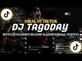 Download Lagu DJ TAGODAY STYLE CANDU SLOW KANE VIRAL  TIKTOK TERBARH