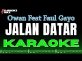 Download Lagu KARAOKE JALAN DATAR - OWAN FEAT FAUL GAYO