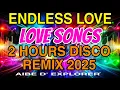 Download Lagu 💥LOVE SONGS❣️ENDLESS LOVE 💫2 HOURS DISCO REMIX 2025