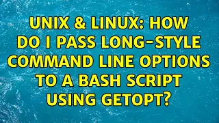 Unix Linux How do I pass long-style command line options to a bash script using getopt
