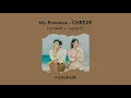 cheeze - my romance (slowed & reverb)