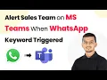How to Alert Sales Team on MS Teams When WhatsApp Keyword Triggered