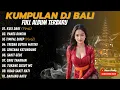 Download Lagu KUMPULAN DJ REMIX BALI VIRAL DAN TERBARU 2025 || DJ BALI FULL ALBUM - REAN FVNKY