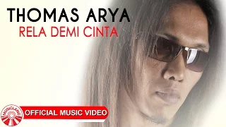 Thomas Arya - Rela Demi Cinta [Official Music Video HD]