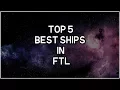 FTL Top 5 Best Ships in FTL