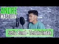 Download Lagu ANDRE MASTIJAN COVER LAGU TERLALU INDAH - SETIA BAND