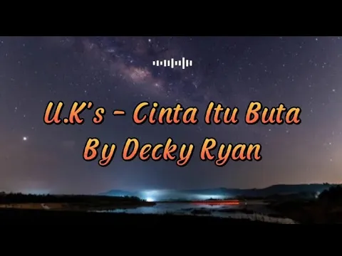 Download MP3 U.K's - Cinta Itu Buta ( Lirik) || Cover Decky Ryan ||