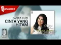 Lagu Rafika Duri - Cinta Yang Hitam (Official Karaoke Video)