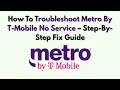 How To Troubleshoot Metro By T-Mobile No Service - Step-By-Step Fix Guide