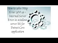 How to solve Http Error 500 19 Internal Server Error for DOTNET Core application